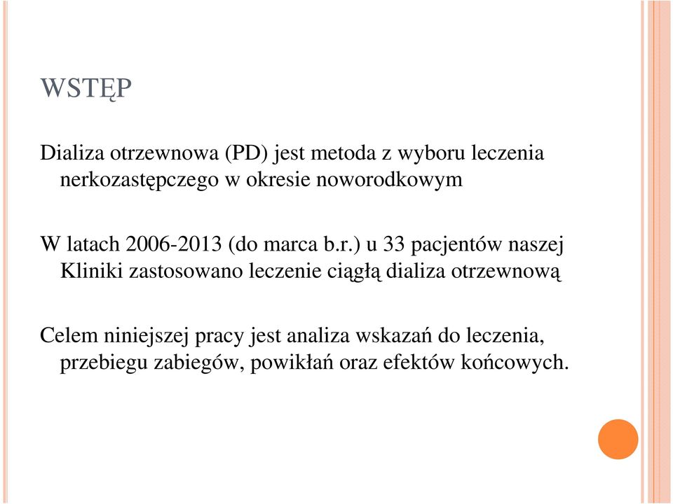 Kliniki zastosowano leczenie ciągłą dializa otrzewnową Celem niniejszej pracy