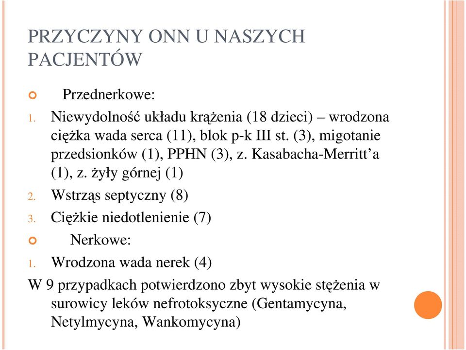 (3), migotanie przedsionków (1), PPHN (3), z. Kasabacha-Merritt a (1), z. żyły górnej (1) 2.