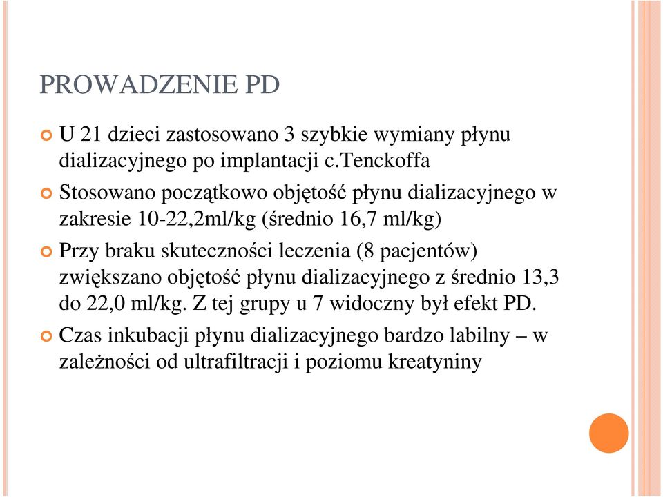 braku skuteczności leczenia (8 pacjentów) zwiększano objętość płynu dializacyjnego z średnio 13,3 do 22,0 ml/kg.