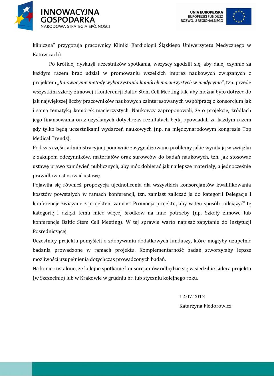wykorzystania komórek macierzystych w medycynie, tzn.