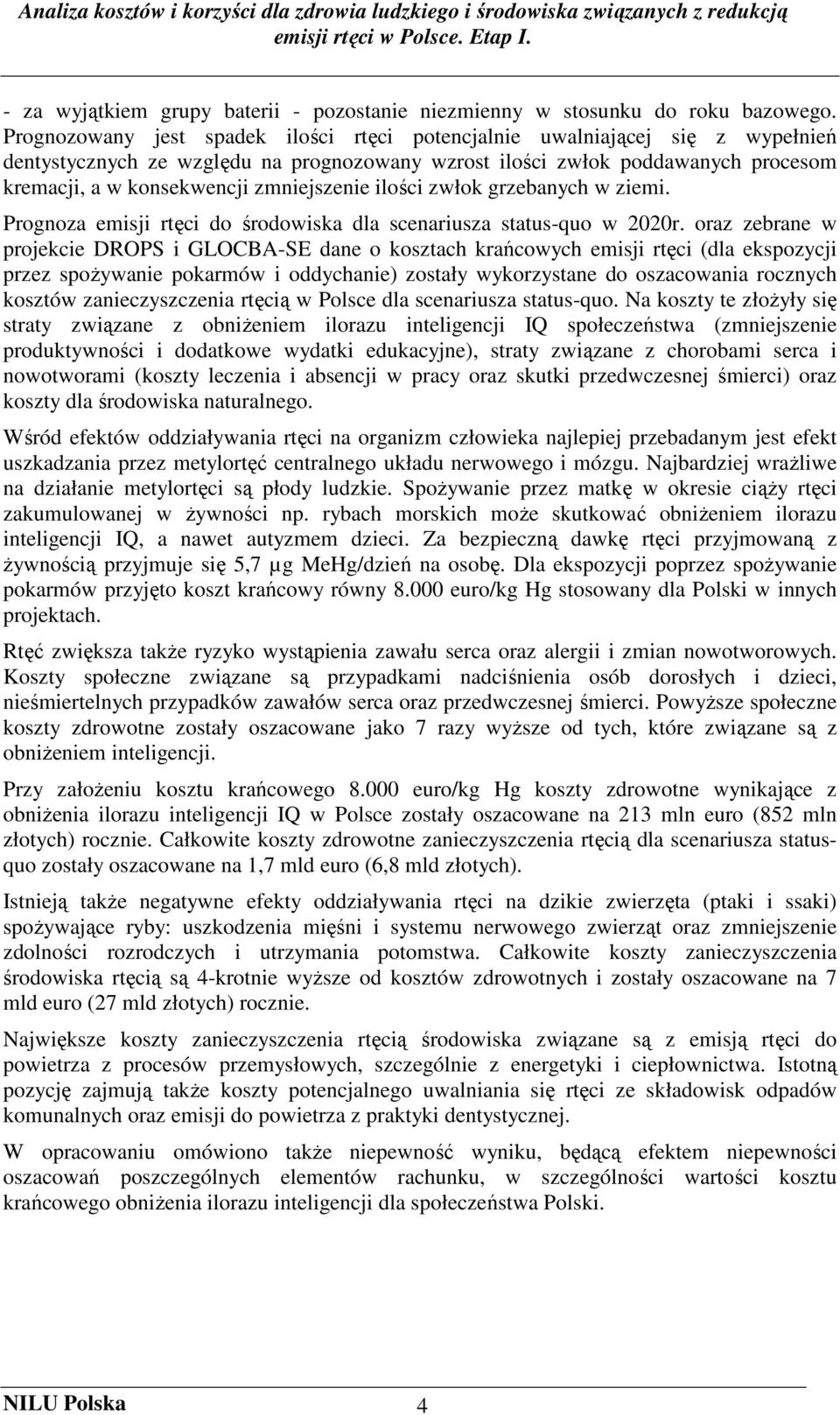 zmniejszenie ilości zwłok grzebanych w ziemi. Prognoza emisji rtęci do środowiska dla scenariusza status-quo w 2020r.