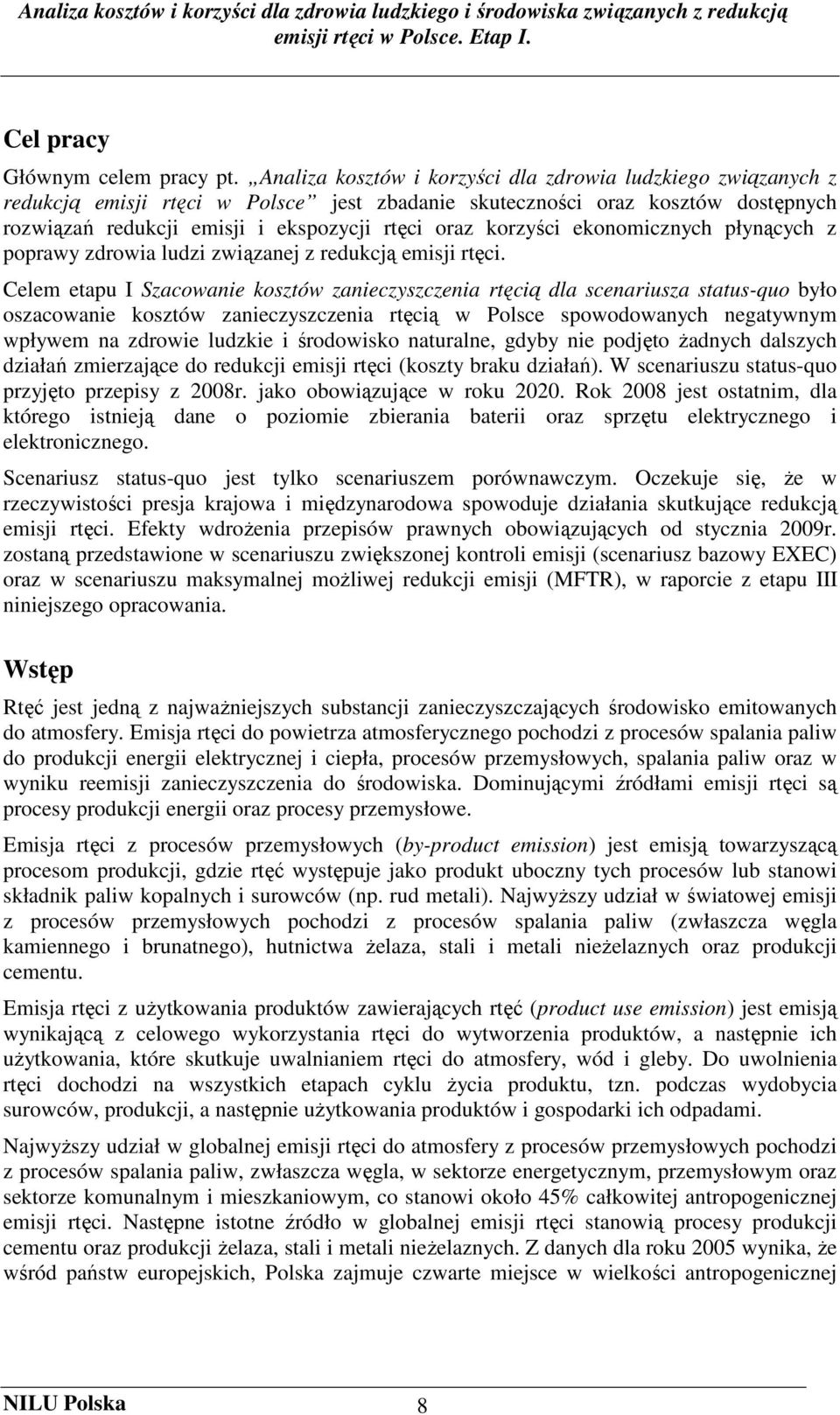 korzyści ekonomicznych płynących z poprawy zdrowia ludzi związanej z redukcją emisji rtęci.