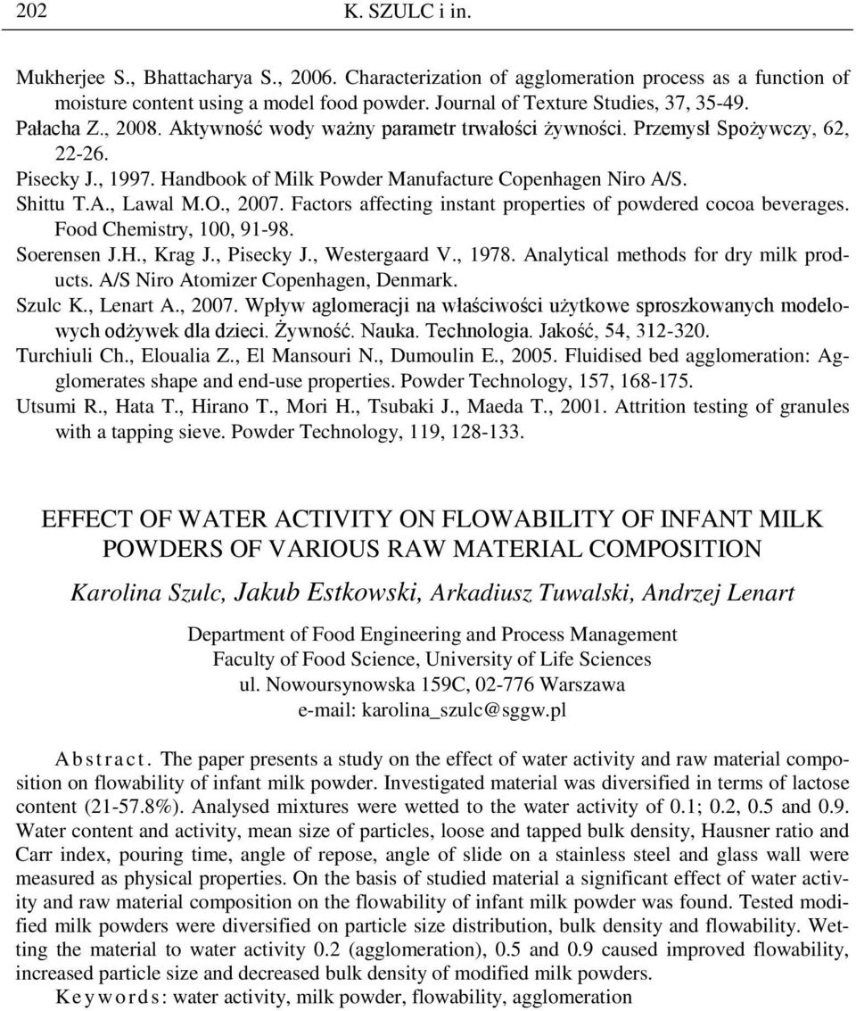 Factors affecting instant properties of powdered cocoa beverages. Food Chemistry, 1, 91-98. Soerensen J.H., Krag J., Pisecky J., Westergaard V., 1978. Analytical methods for dry milk products.
