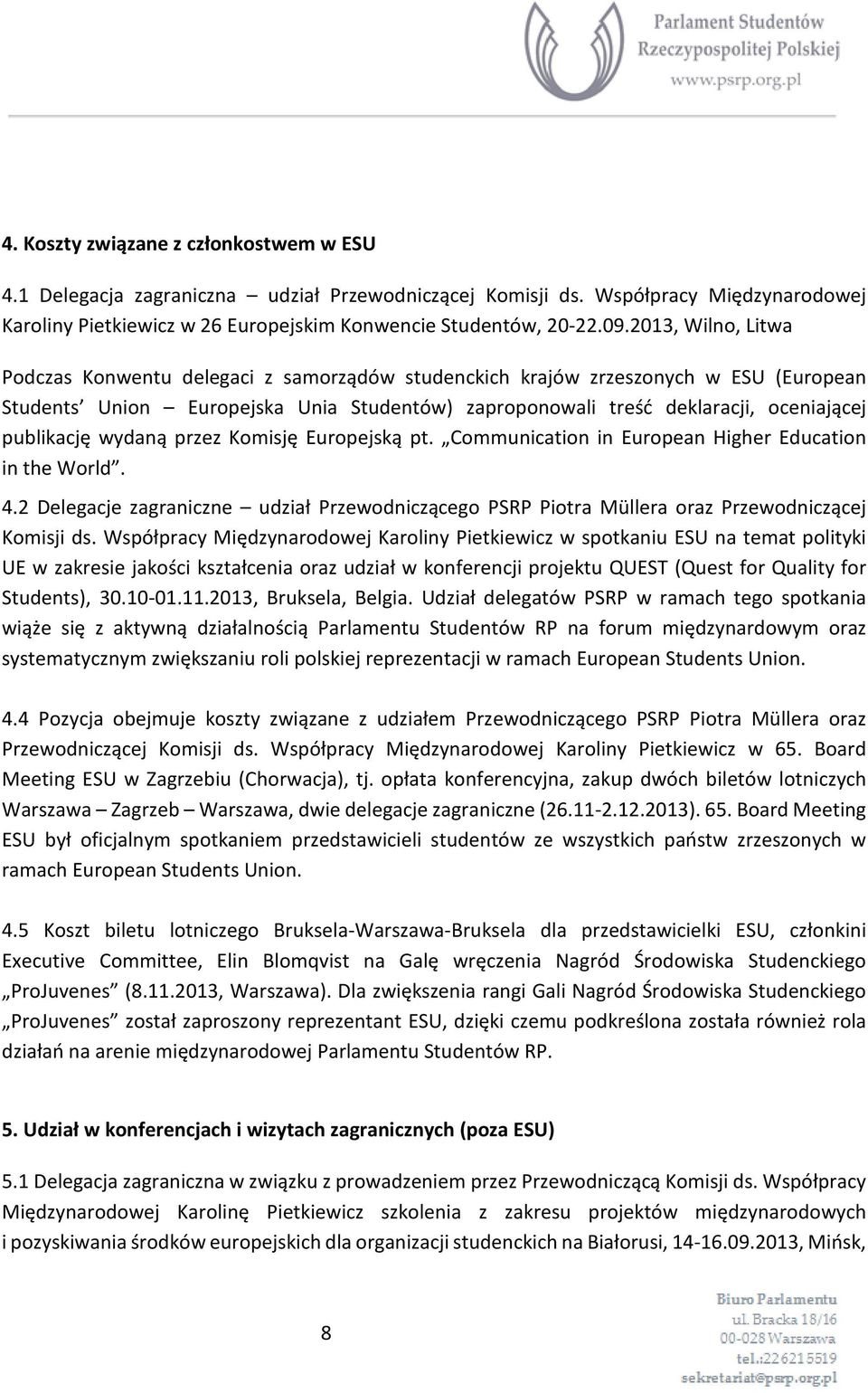 publikację wydaną przez Komisję Europejską pt. Communication in European Higher Education in the World. 4.