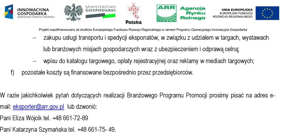 są finansowane bezpośrednio przez przedsiębiorców.