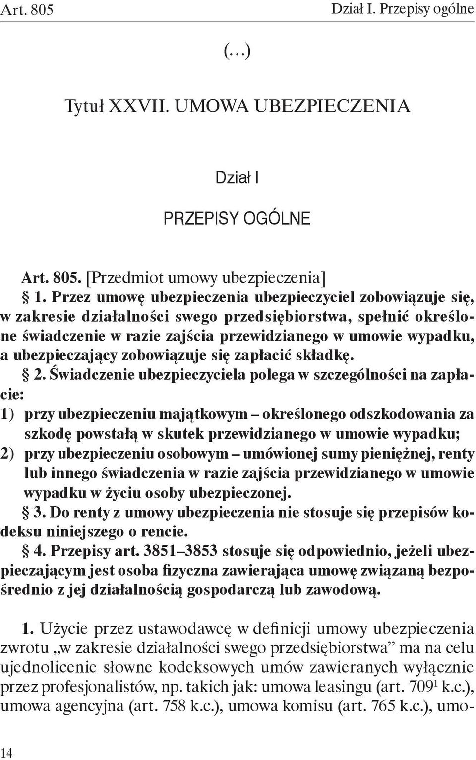 ubezpieczający zobowiązuje się zapłacić składkę. 2.