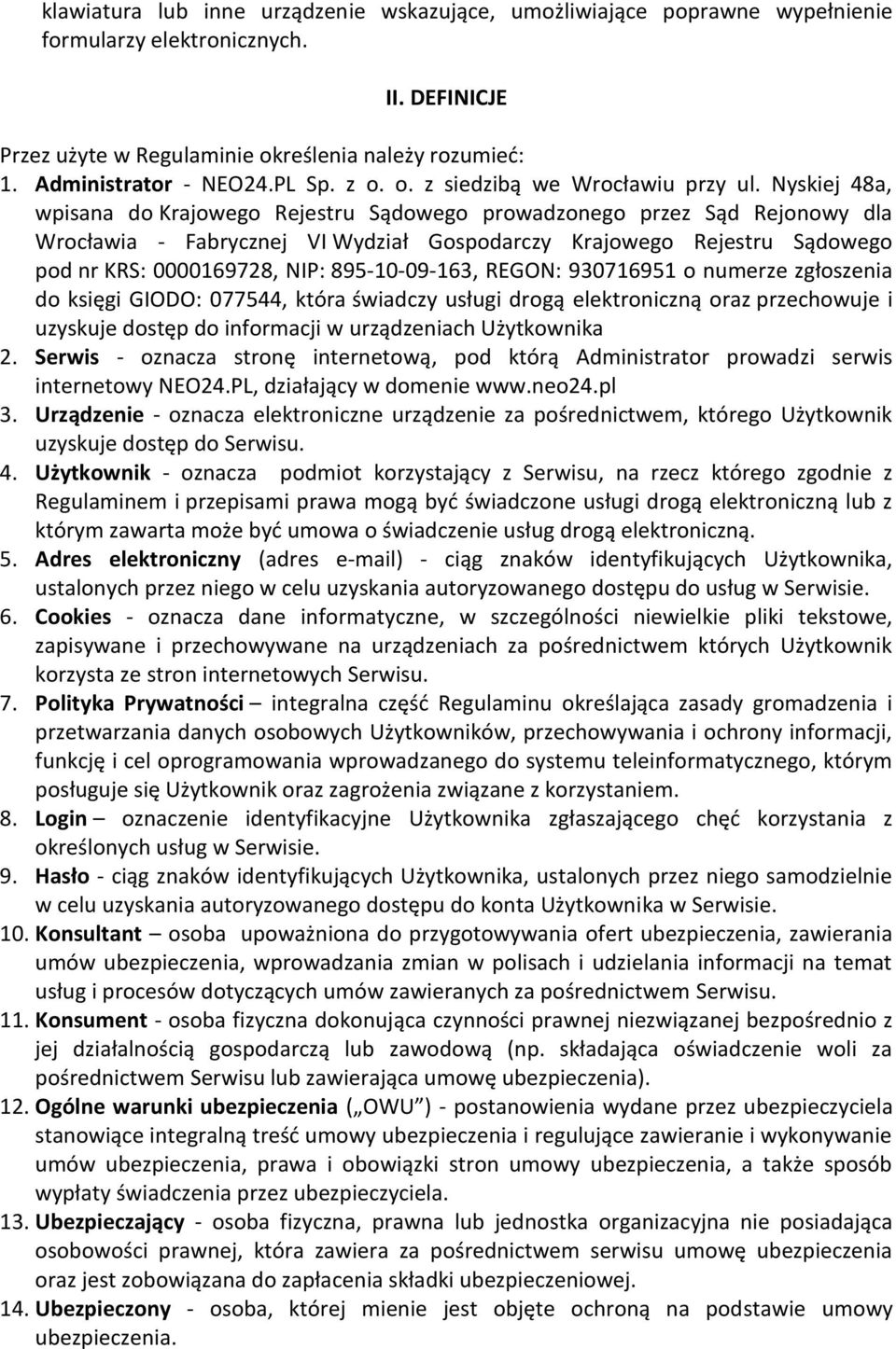 Nyskiej 48a, wpisana do Krajowego Rejestru Sądowego prowadzonego przez Sąd Rejonowy dla Wrocławia - Fabrycznej VI Wydział Gospodarczy Krajowego Rejestru Sądowego pod nr KRS: 0000169728, NIP: