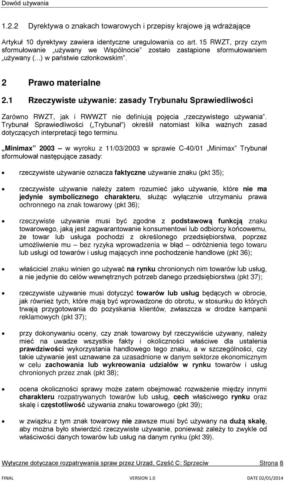 1 Rzeczywiste używanie: zasady Trybunału Sprawiedliwości Zarówno RWZT, jak i RWWZT nie definiują pojęcia rzeczywistego używania.
