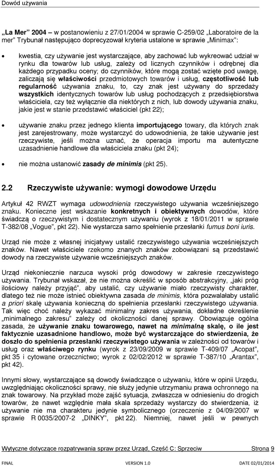 właściwości przedmiotowych towarów i usług, częstotliwość lub regularność używania znaku, to, czy znak jest używany do sprzedaży wszystkich identycznych towarów lub usług pochodzących z