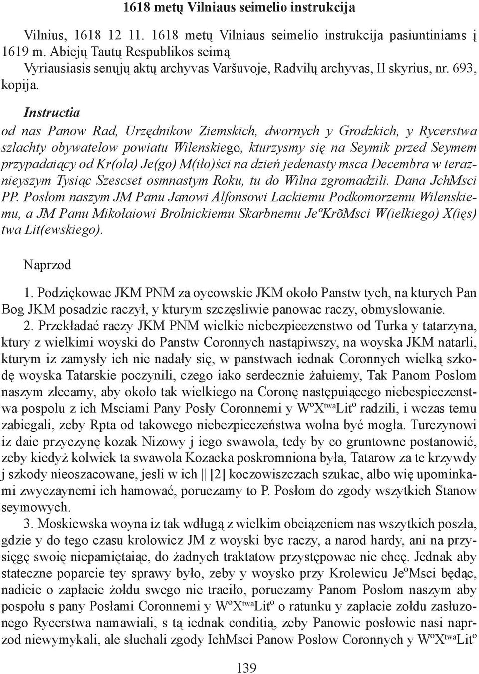 Instructia od nas Panow Rad, Urzędnikow Ziemskich, dwornych y Grodzkich, y Rycerstwa szlachty obywatelow powiatu Wilenskiego, kturzysmy się na Seymik przed Seymem przypadaiący od Kr(ola) Je(go)