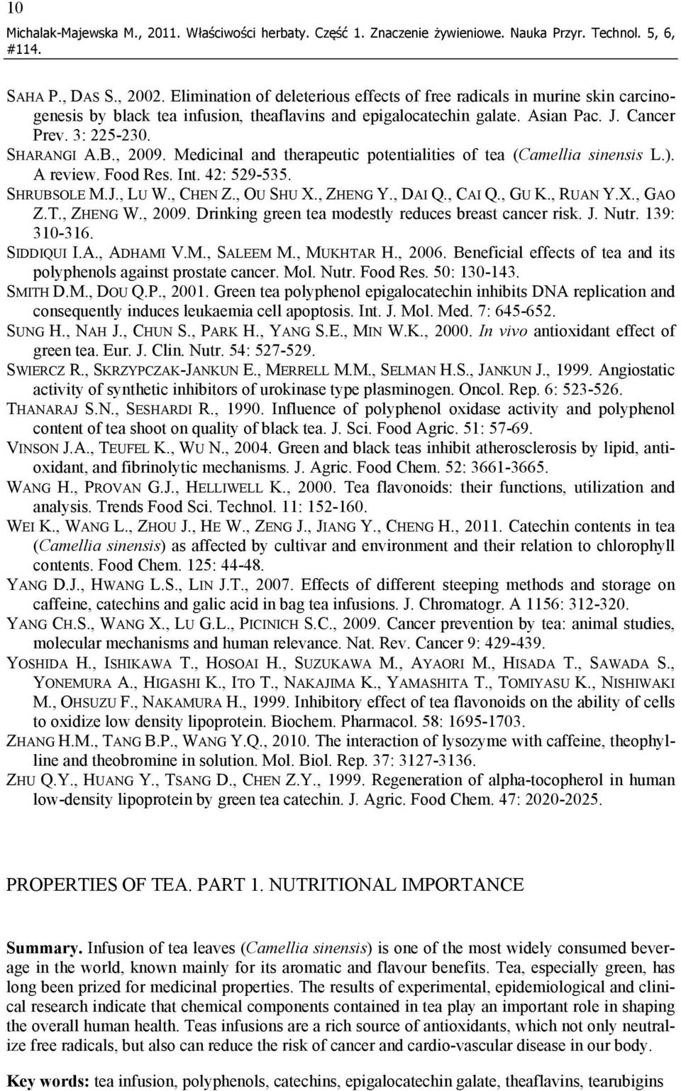 , 2009. Medicinal and therapeutic potentialities of tea (Camellia sinensis L.). A review. Food Res. Int. 42: 529-535. SHRUBSOLE M.J., LU W., CHEN Z., OU SHU X., ZHENG Y., DAI Q., CAI Q., GU K.