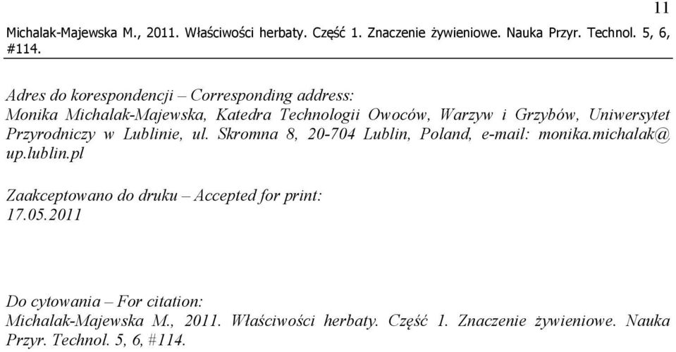 Uniwersytet Przyrodniczy w Lublinie, ul. Skromna 8, 20-704 Lublin, Poland, e-mail: monika.michalak@ up.lublin.