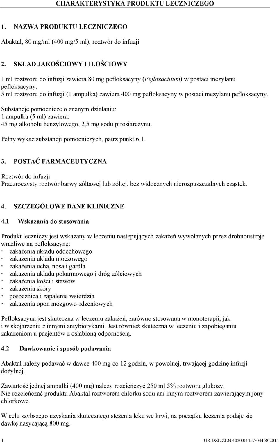 5 ml roztworu do infuzji (1 ampułka) zawiera 400 mg pefloksacyny w postaci mezylanu pefloksacyny.