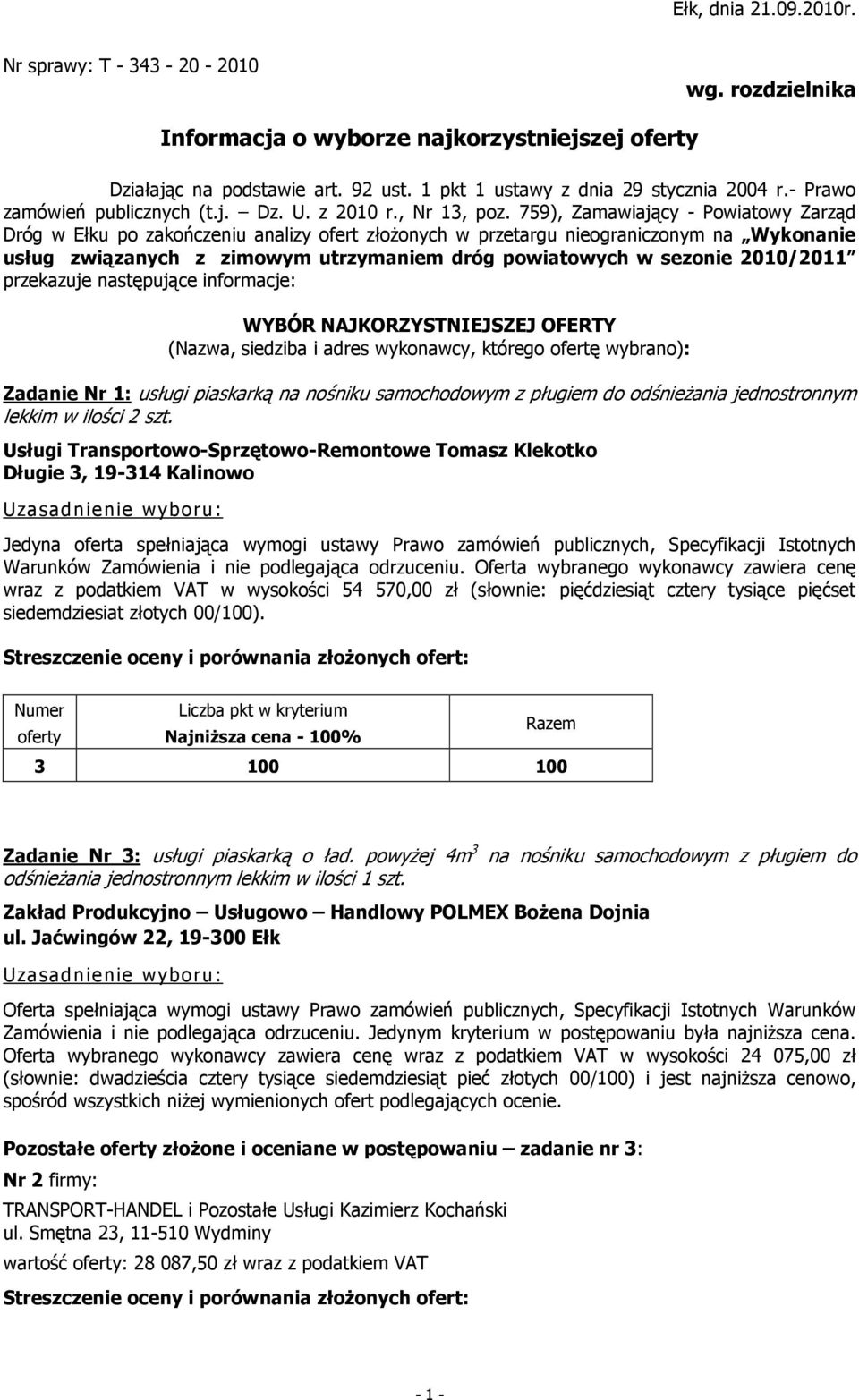 759), Zamawiający - Powiatowy Zarząd Dróg w Ełku po zakończeniu analizy ofert złożonych w przetargu nieograniczonym na Wykonanie usług związanych z zimowym utrzymaniem dróg powiatowych w sezonie