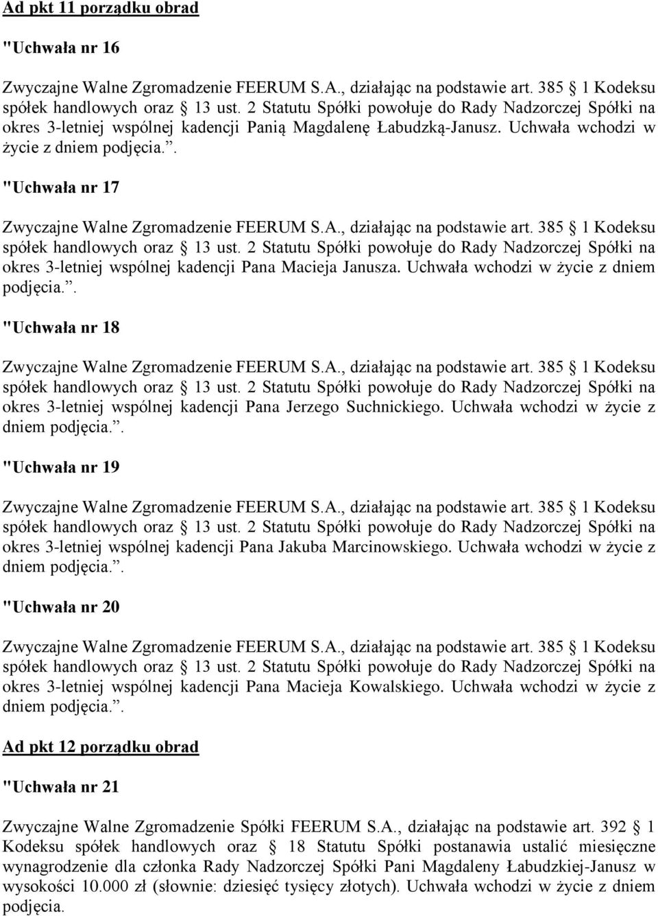 . "Uchwała nr 17 Zwyczajne Walne Zgromadzenie FEERUM S.A., działając na podstawie art. 385 1 Kodeksu spółek handlowych oraz 13 ust.