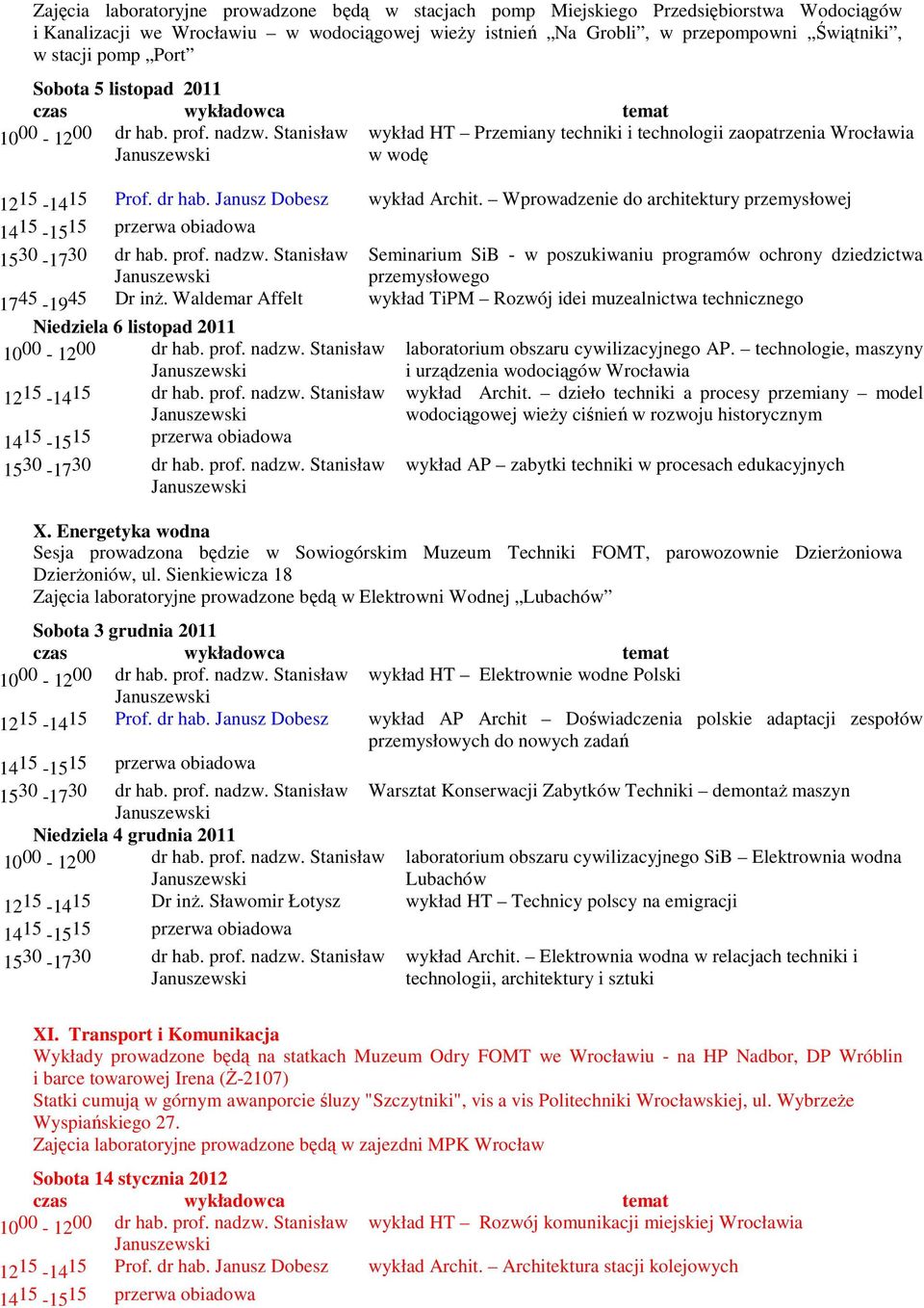 Wprowadzenie do architektury przemysłowej Seminarium SiB - w poszukiwaniu programów ochrony dziedzictwa przemysłowego 17 45-19 45 Dr inŝ.