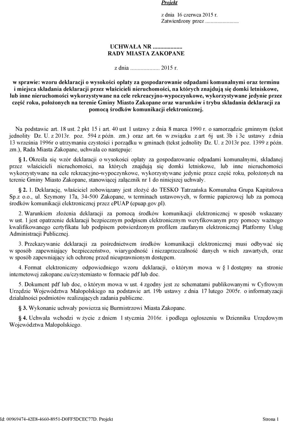 w sprawie: wzoru deklaracji o wysokości opłaty za gospodarowanie odpadami komunalnymi oraz terminu i miejsca składania deklaracji przez właścicieli nieruchomości, na których znajdują się domki