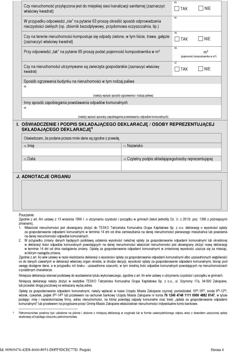 Czy na terenie nieruchomości kompostuje się odpady zielone, w tym liście, trawa, gałęzie (zaznaczyć właściwy 65. Przy odpowiedzi tak na pytanie 65 proszę podać pojemność kompostownika w m 3 66.