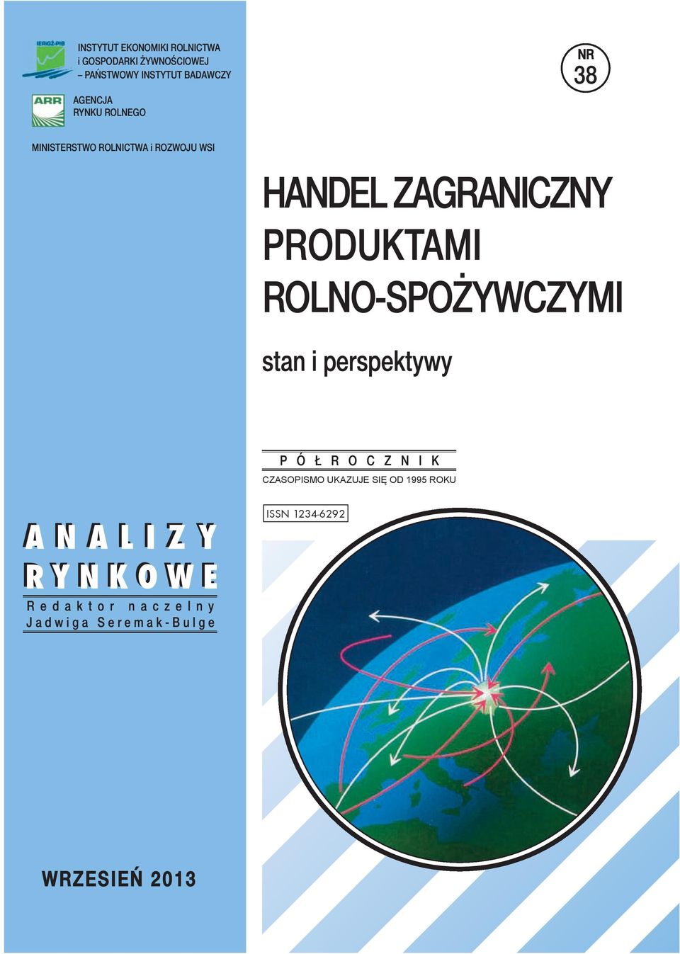stan i perspektywy P Ó Ł R O C Z N I K CZASOPISMO UKAZUJE SIĘ OD 1995 ROKU A N A L I Z Y R Y N K O