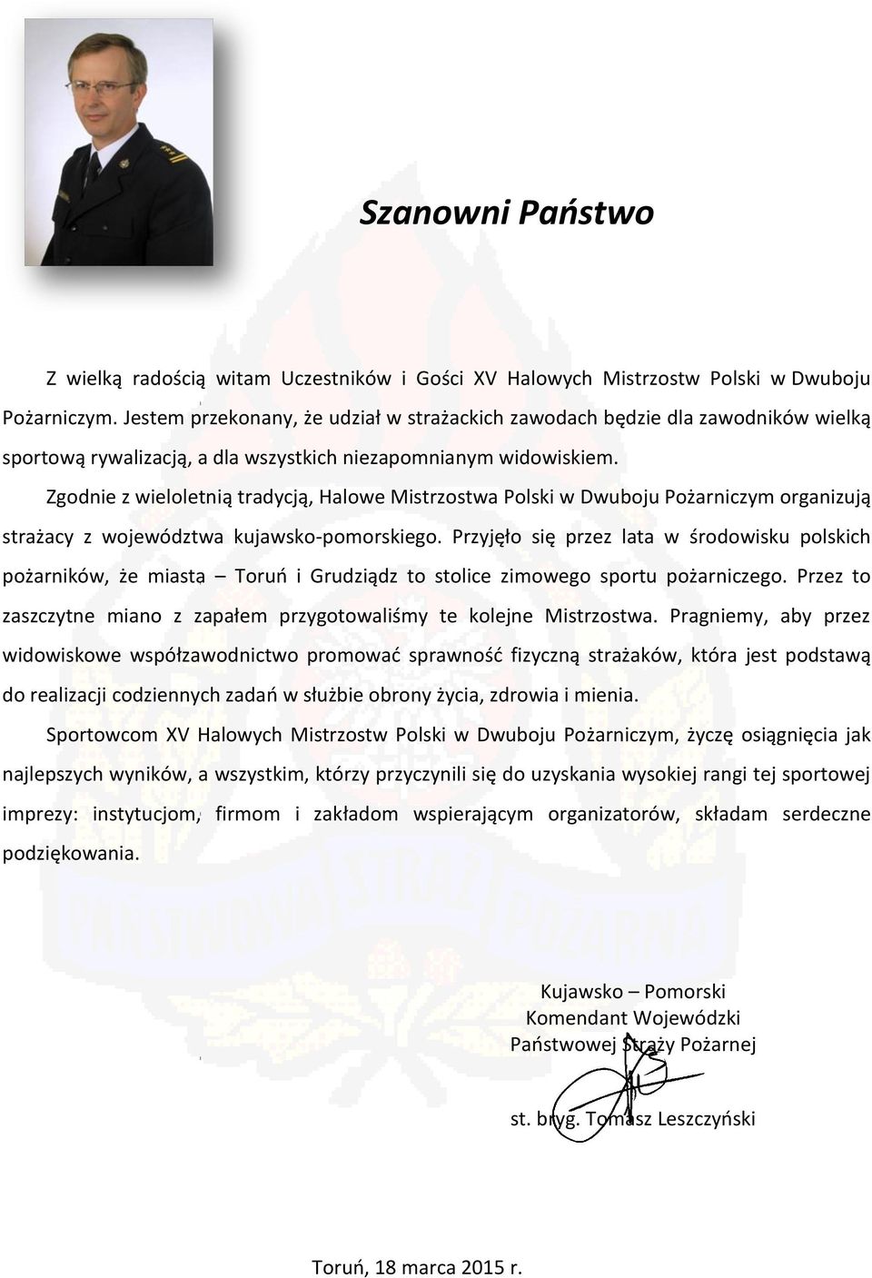 Zgodnie z wieloletnią tradycją, Halowe Mistrzostwa Polski w Dwuboju Pożarniczym organizują strażacy z województwa kujawsko-pomorskiego.