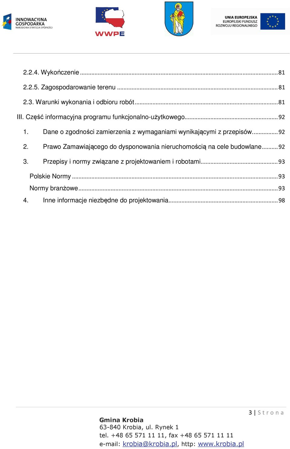 Dane o zgodności zamierzenia z wymaganiami wynikającymi z przepisów.... 92 2.
