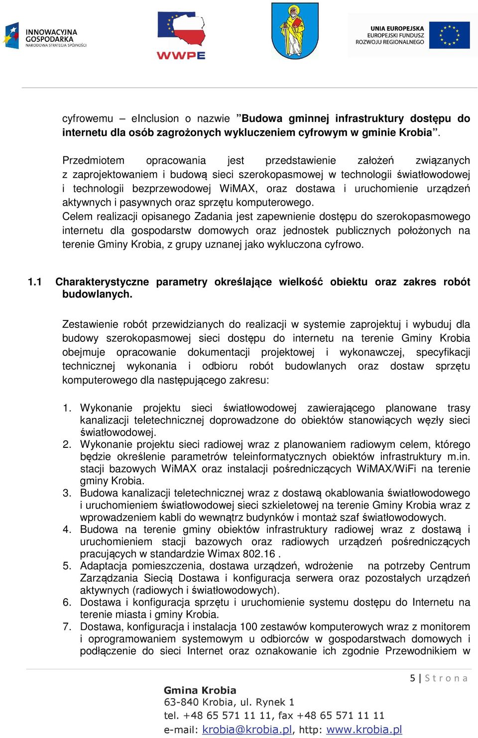 uruchomienie urządzeń aktywnych i pasywnych oraz sprzętu komputerowego.