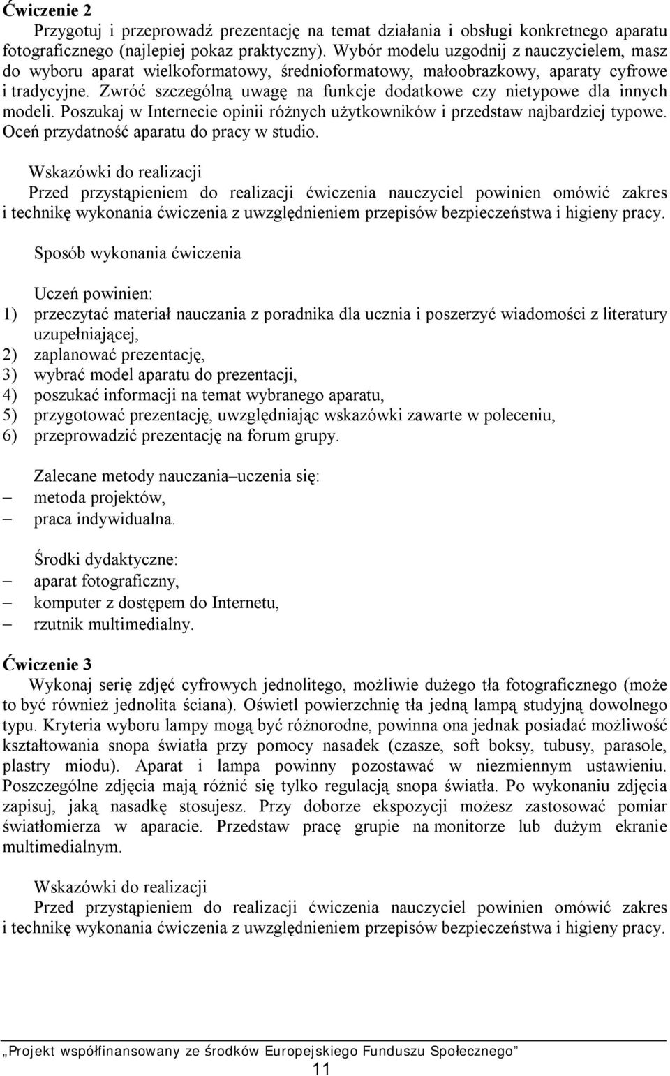 Zwróć szczególną uwagę na funkcje dodatkowe czy nietypowe dla innych modeli. Poszukaj w Internecie opinii różnych użytkowników i przedstaw najbardziej typowe.