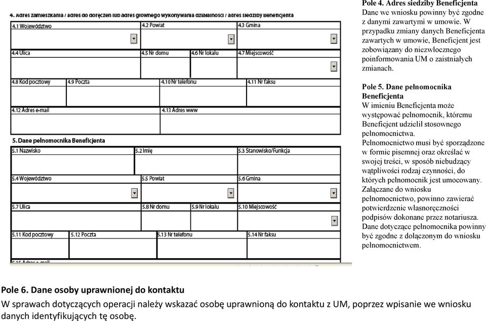 Dane pełnomocnika Beneficjenta W imieniu Beneficjenta może występować pełnomocnik, któremu Beneficjent udzielił stosownego pełnomocnictwa.