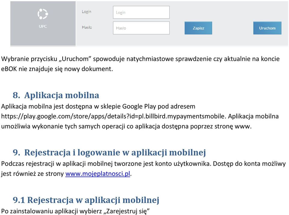 Aplikacja mobilna umożliwia wykonanie tych samych operacji co aplikacja dostępna poprzez stronę www. 9.