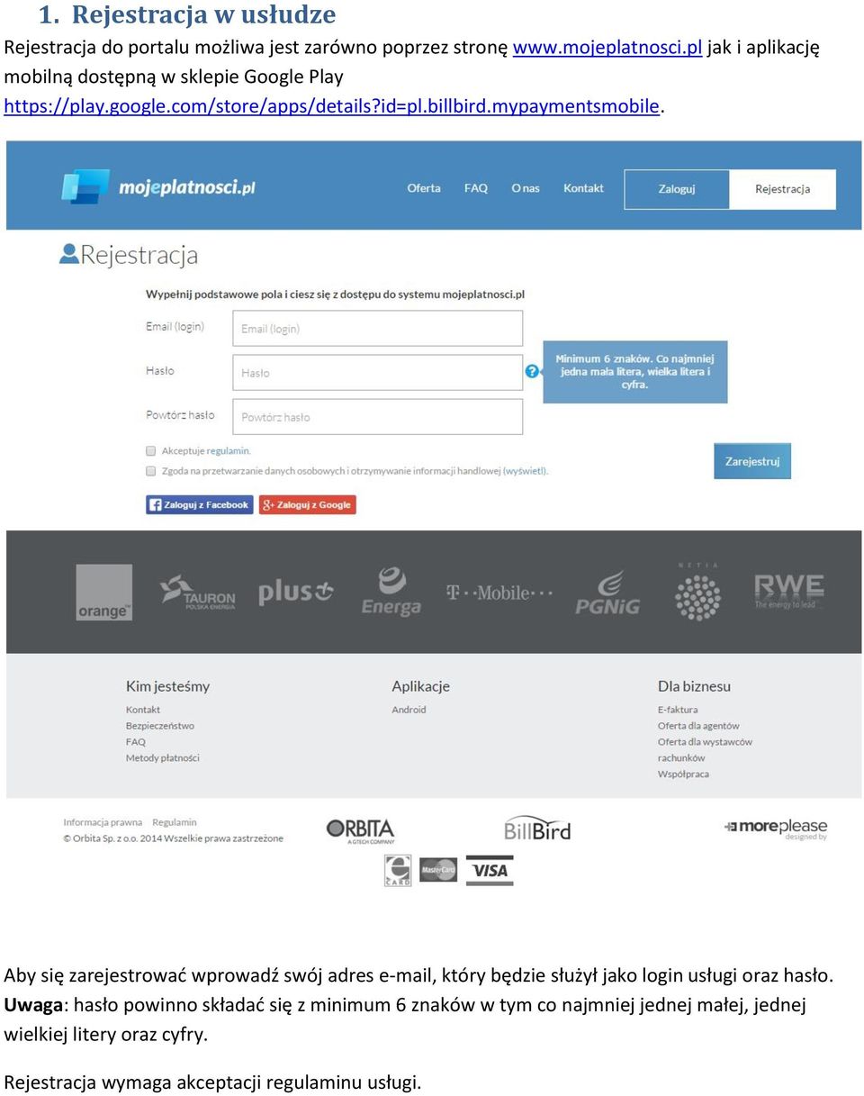 mypaymentsmobile. Aby się zarejestrować wprowadź swój adres e-mail, który będzie służył jako login usługi oraz hasło.