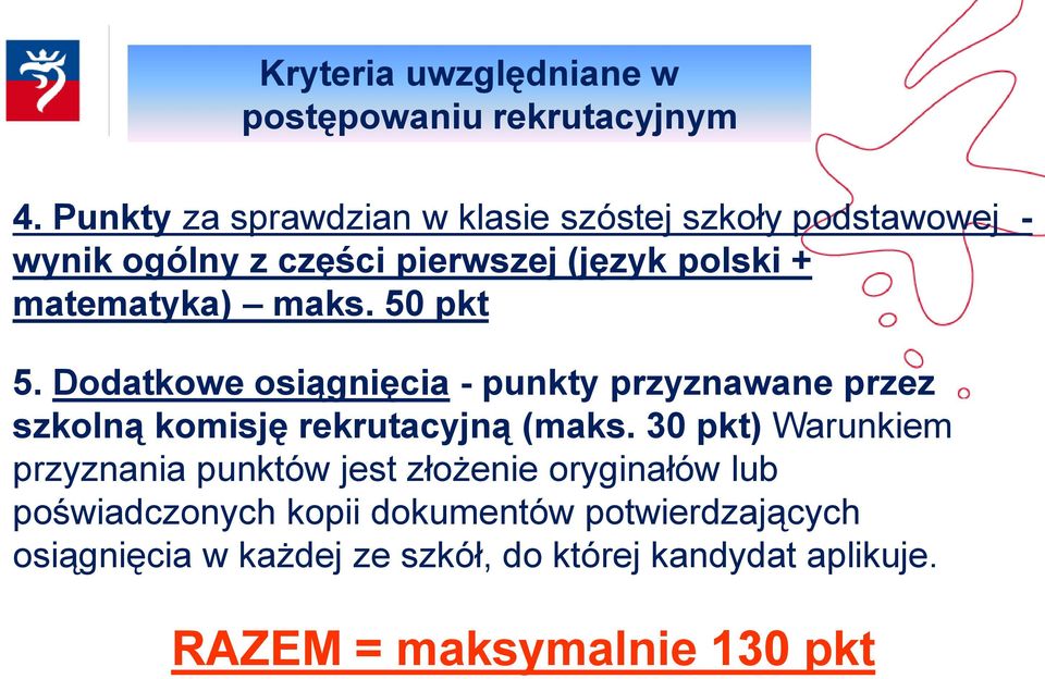 maks. 50 pkt 5. Dodatkowe osiągnięcia - punkty przyznawane przez szkolną komisję rekrutacyjną (maks.