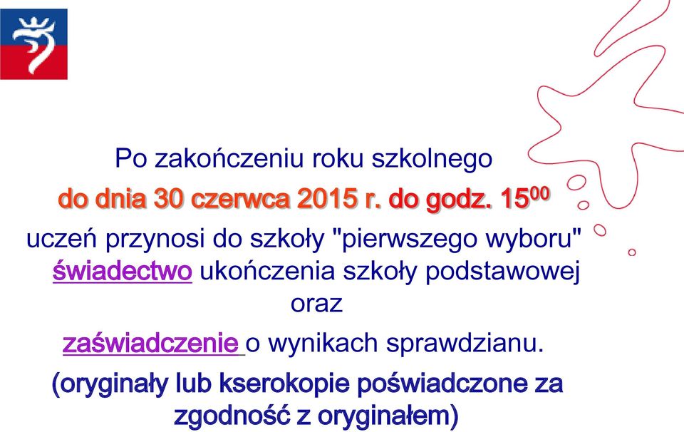 ukończenia szkoły podstawowej oraz zaświadczenie o wynikach