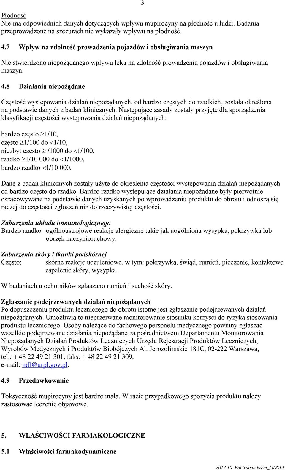 8 Działania niepożądane Częstość występowania działań niepożądanych, od bardzo częstych do rzadkich, została określona na podstawie danych z badań klinicznych.