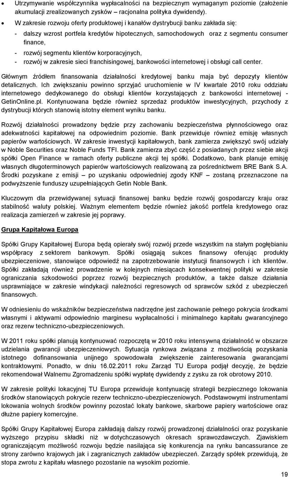klientów korporacyjnych, - rozwój w zakresie sieci franchisingowej, bankowości internetowej i obsługi call center.