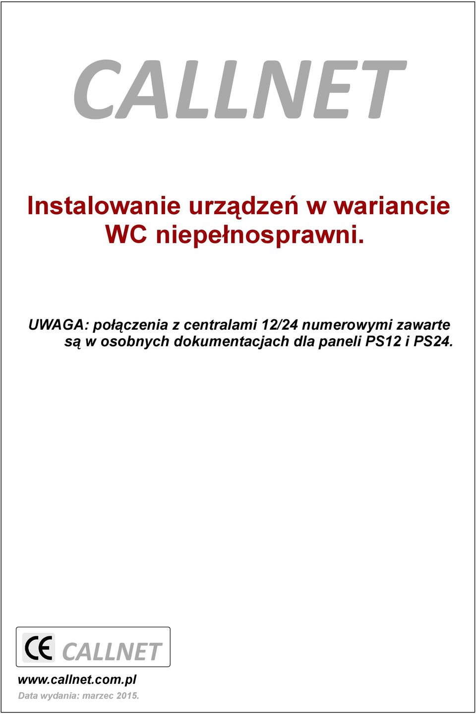 UWAGA: połączenia z centralami 12/24 numerowymi zawarte