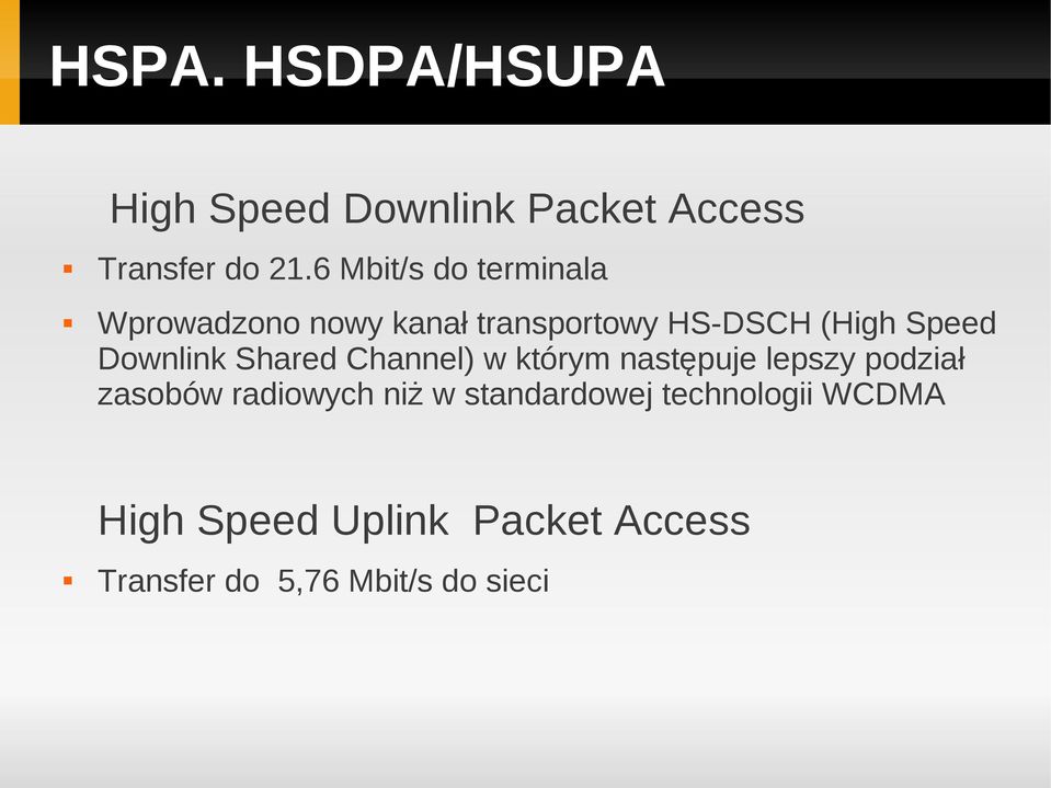 Downlink Shared Channel) w którym następuje lepszy podział zasobów radiowych niż