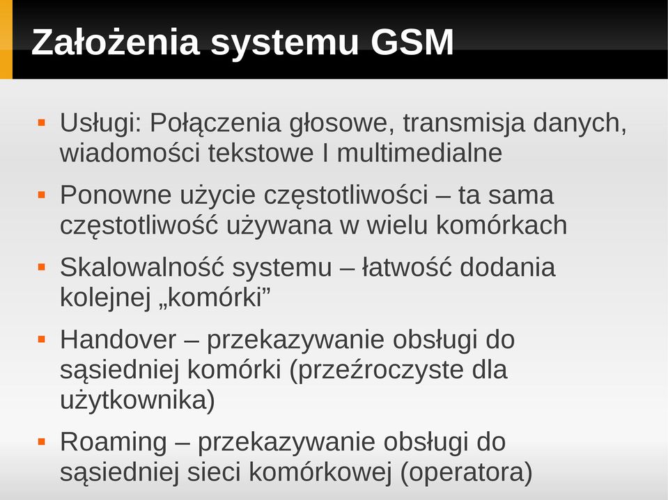 Skalowalność systemu łatwość dodania kolejnej komórki Handover przekazywanie obsługi do sąsiedniej