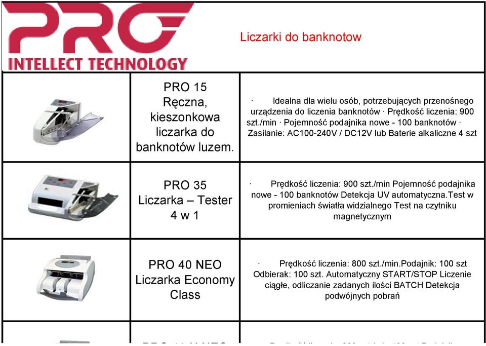 /min Pojemność podajnika nowe - 100 banknotów Detekcja UV automatyczna.