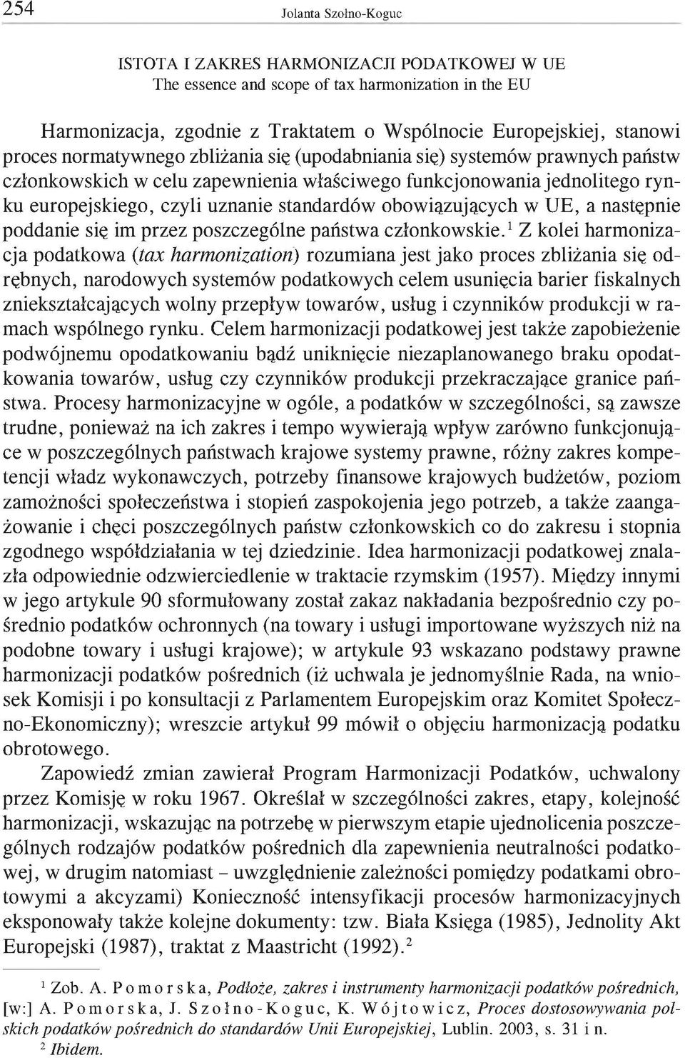 obowiązujących w UE, a następnie poddanie się im przez poszczególne państwa członkowskie.