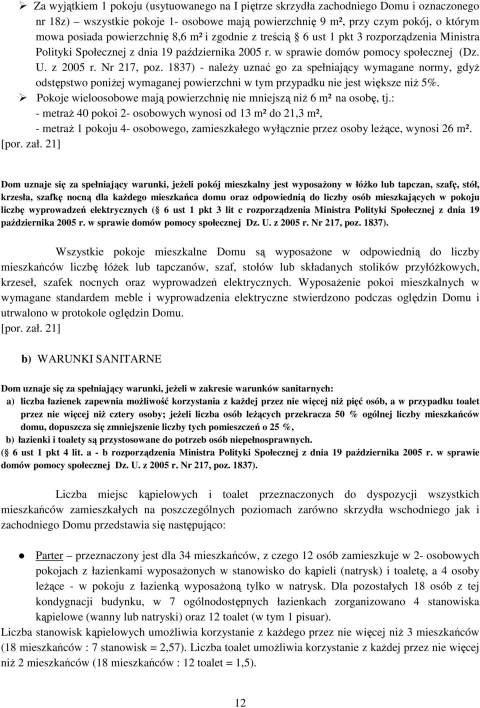1837) - naleŝy uznać go za spełniający wymagane normy, gdyŝ odstępstwo poniŝej wymaganej powierzchni w tym przypadku nie jest większe niŝ 5%.