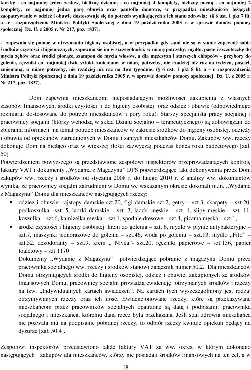 a e rozporządzenia Ministra Polityki Społecznej z dnia 19 października 2005 r. w sprawie domów pomocy społecznej Dz. U. z 2005 r. Nr 217, poz. 1837).