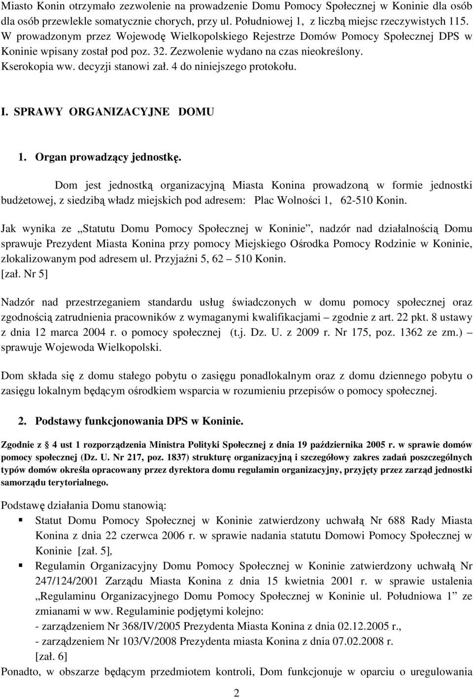 4 do niniejszego protokołu. I. SPRAWY ORGANIZACYJNE DOMU 1. Organ prowadzący jednostkę.