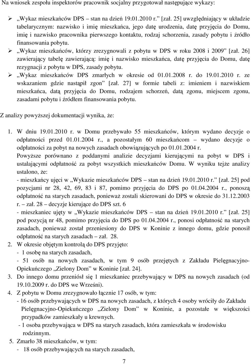 i źródło finansowania pobytu. Wykaz mieszkańców, którzy zrezygnowali z pobytu w DPS w roku 2008 i 2009 [zał.