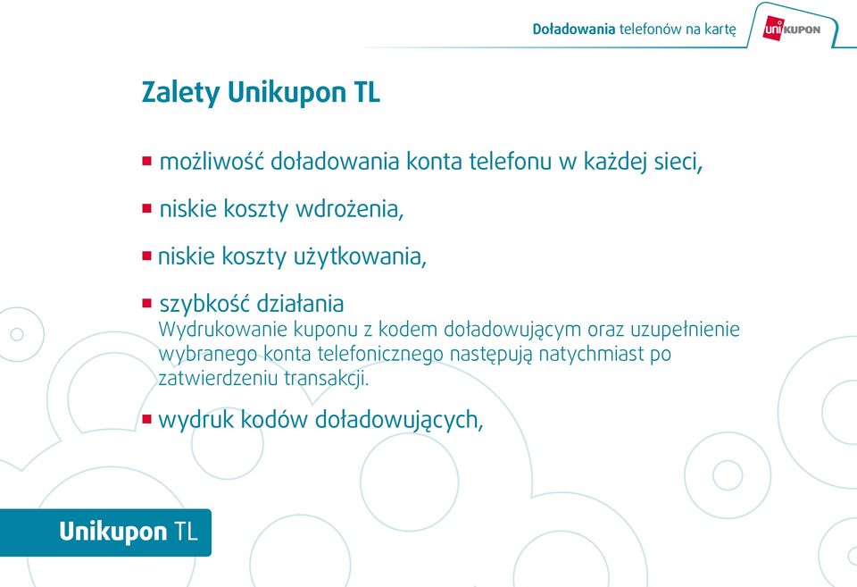 działania Wydrukowanie kuponu z kodem doładowującym oraz uzupełnienie wybranego