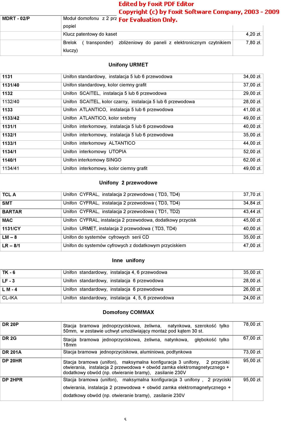 1132 Unifon SCAITEL, instalacja 5 lub 6 przewodowa 29,00 zł. 1132/40 Unifon SCAITEL, kolor czarny, instalacja 5 lub 6 przewodowa 28,00 zł.