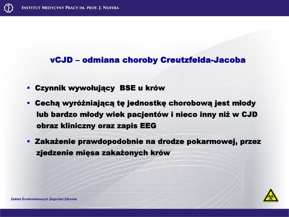wiek pacjentów i nieco inny niż w CJD obraz kliniczny oraz zapis EEG