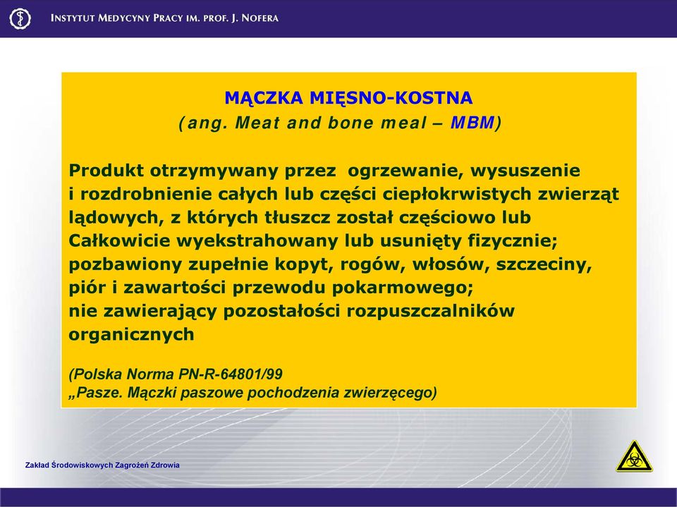 ciepłokrwistych zwierząt lądowych, z których tłuszcz został częściowo lub Całkowicie wyekstrahowany lub usunięty