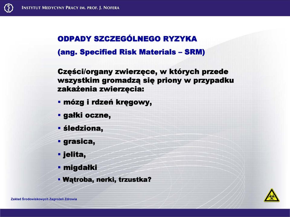 przede wszystkim gromadzą się priony w przypadku zakażenia