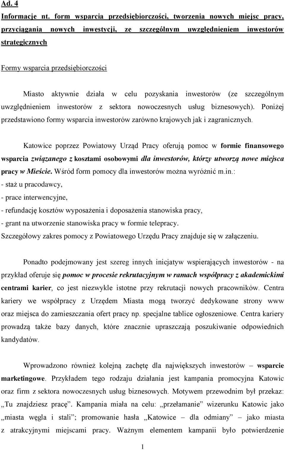 aktywnie działa w celu pozyskania inwestorów (ze szczególnym uwzględnieniem inwestorów z sektora nowoczesnych usług biznesowych).