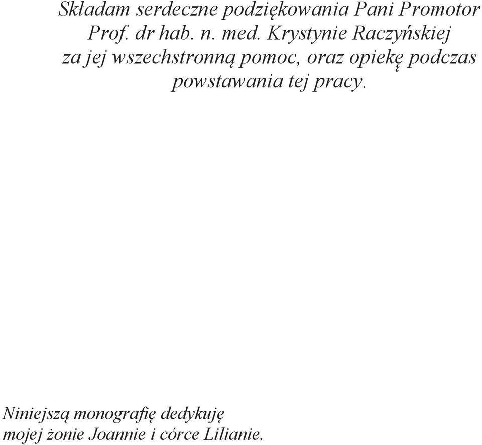 Krystynie Raczyńskiej za jej wszechstronną pomoc, oraz
